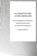 Cover: The Architecture of Neoliberalism - Bloomsbury Visual Arts