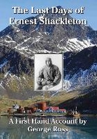 Enlarge image Cover: The Last Days of Ernest Shackleton - Reardon Publishing