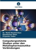 Cover: Computergestuetzte Studien unter den Metallopharmazeutika-Verbindungen - Verlag Unser Wissen
