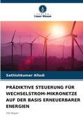 Cover: Praediktive Steuerung Fuer Wechselstrom-Mikronetze Auf Der Basis Erneuerbarer Energien - Verlag Unser Wissen