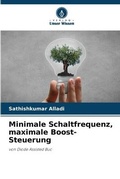 Cover: Minimale Schaltfrequenz, maximale Boost-Steuerung - Verlag Unser Wissen