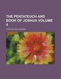 Cover: The Pentateuch and Book of Joshua Volume 4 - Rarebooksclub.com