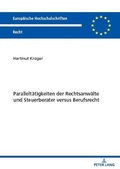 Cover: Parallelt&auml;tigkeiten der Rechtsanw&auml;lte und Steuerberater versus Berufsrecht - Peter Lang Verlag