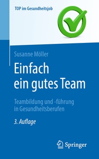 Abbildung von: Einfach ein gutes Team - Teambildung und -führung in Gesundheitsberufen - Springer