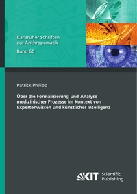 Abbildung von: Über die Formalisierung und Analyse medizinischer Prozesse im Kontext von Expertenwissen und künstlicher Intelligenz - KIT Scientific Publishing
