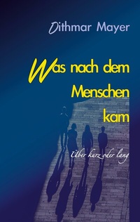 Abbildung von: Was nach dem Menschen kam - BoD - Books on Demand