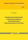 Cover: Entwicklung eines Performanztests zur Messung der F&auml;higkeit zur Unterrichtsplanung bei Lehramtsstudierenden im Fach Physik - Logos Berlin