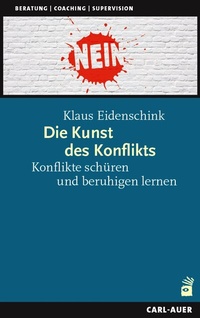 Abbildung von: Die Kunst des Konflikts - Carl-Auer Verlag