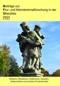 Cover: Beitr&auml;ge zur Flur- und Kleindenkmalforschung in der Oberpfalz 2023 - Bodner, E