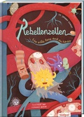 Cover: Rebellenzellen - Eine wilde Reise durch den K&ouml;rper - S&uuml;dpol Verlag GmbH
