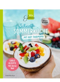 Abbildung von: Schnelle SOMMERKÜCHE mit dem Thermomix - C. T. Wild Verlag