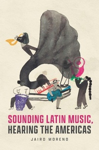 Abbildung von: Sounding Latin Music, Hearing the Americas - University of Chicago Press