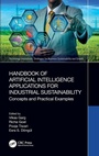 Cover: Handbook of Artificial Intelligence Applications for Industrial Sustainability - CRC Press