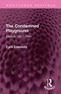 Cover: The Condemned Playground - Routledge