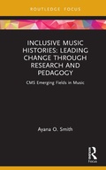 Cover: Inclusive Music Histories: Leading Change through Research and Pedagogy - Routledge