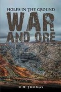 Cover: Holes in the Ground: War and Ore - Austin Macauley Publishers