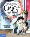 Cover: What Does Grief Feel Like? - Free Spirit Publishing Inc.,U.S.
