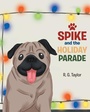 Cover: Spike and the Holiday Parade - Page Publishing, Inc.