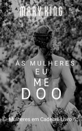 Cover: &Agrave;s Mulheres, Eu Me Doo (Mulheres em Cadeias Livro 5) - Babelcube Inc.