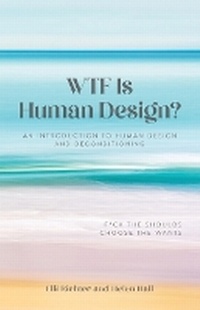 Enlarge image Cover: WTF Is Human Design? - Palmetto Publishing