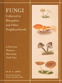 Abbildung von: Fungi Collected in Shropshire and Other Neighbourhoods - Chronicle Books LLC