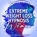 Cover: Extreme Weight Loss Hypnosis For Women - Distributed By Ingram Spark