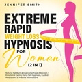 Cover: Extreme Rapid Weight Loss Hypnosis For Women (2 in 1) - Distributed By Ingram Spark