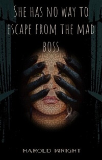 Bild vergrößern Bild: She has no way to escape from the mad boss - Distributed By Ingram Spark