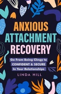 Cover: Anxious Attachment Recovery - Peak Publish LLC