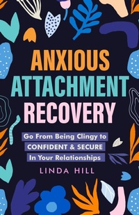 Enlarge image Cover: Anxious Attachment Recovery - Peak Publish LLC