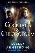 Cover: Cocktails & Chloroform (A Rip Through Time, #2.5) - Kelley Armstrong
