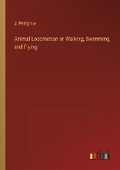 Cover: Animal Locomotion or Walking, Swimming, and Flying - Outlook Verlag