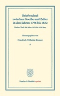 Cover: Briefwechsel zwischen Goethe und Zelter in den Jahren 1796 bis 1832. - Duncker & Humblot
