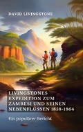 Cover: Livingstones Expedition zum Zambesi und seinen Nebenfl&uuml;ssen 1858-1864 - BoD - Books on Demand