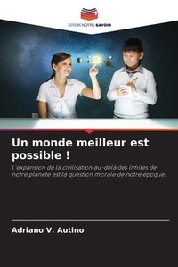 Abbildung von: Un monde meilleur est possible ! - Editions Notre Savoir