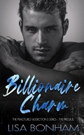 Cover: Billionaire Charm (The Fractured Addictions Series) - Lisa Bonham