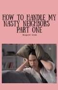 Cover: How To Handle My Nasty Neighbors Part One - The Brown Compound