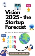 Cover: Vision 2025 - the Startup Forecast - The Grumpy Entrepreneur