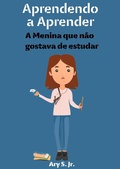 Bild: Aprendendo a Aprender: A Menina que não gostava de estudar - Ary S. Jr