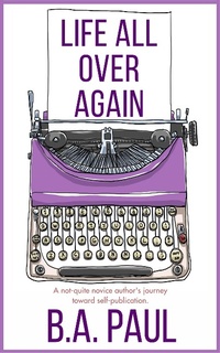 Enlarge image Cover: Life All Over Again - B.A. Paul