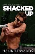 Cover: Shacked Up (Up to Trouble, #2) - Hank Edwards