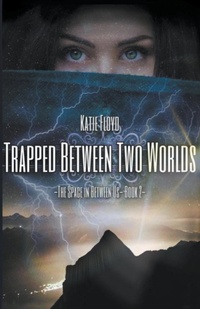 Enlarge image Cover: Trapped Between Two Worlds - Katie Floyd