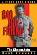 Cover: The Cheapskate: Bad Boyfriends (Story Orgy Stories, #5) - Hank Edwards