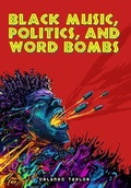 Cover: Black Music, Politics, and Word Bombs - Web of Ananse Publishing