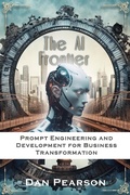 Cover: AI Unleashed: Prompt Engineering and Development for Business Transformation - Dan Pearson