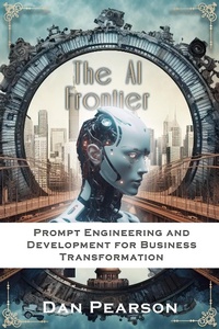 Enlarge image Cover: AI Unleashed: Prompt Engineering and Development for Business Transformation - Dan Pearson