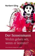 Cover: Der Sensenmann - Wohin gehen wir, wenn er kommt? - BoD - Books on Demand
