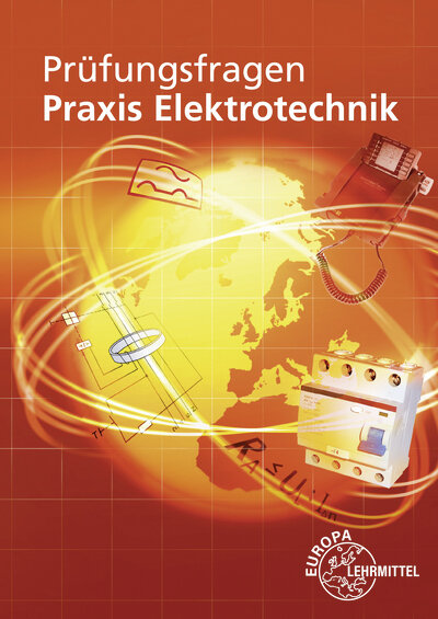 Abbildung von: Prüfungsfragen Praxis Elektrotechnik - Europa-Lehrmittel