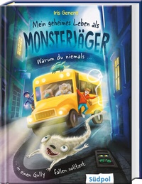 Abbildung von: Mein geheimes Leben als Monsterjäger - Warum du niemals in einen Gully fallen solltest - Südpol Verlag GmbH