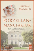 Cover: Die Porzellanmanufaktur - Zerbrechliche Tr&auml;ume - MAXIMUM Verlag